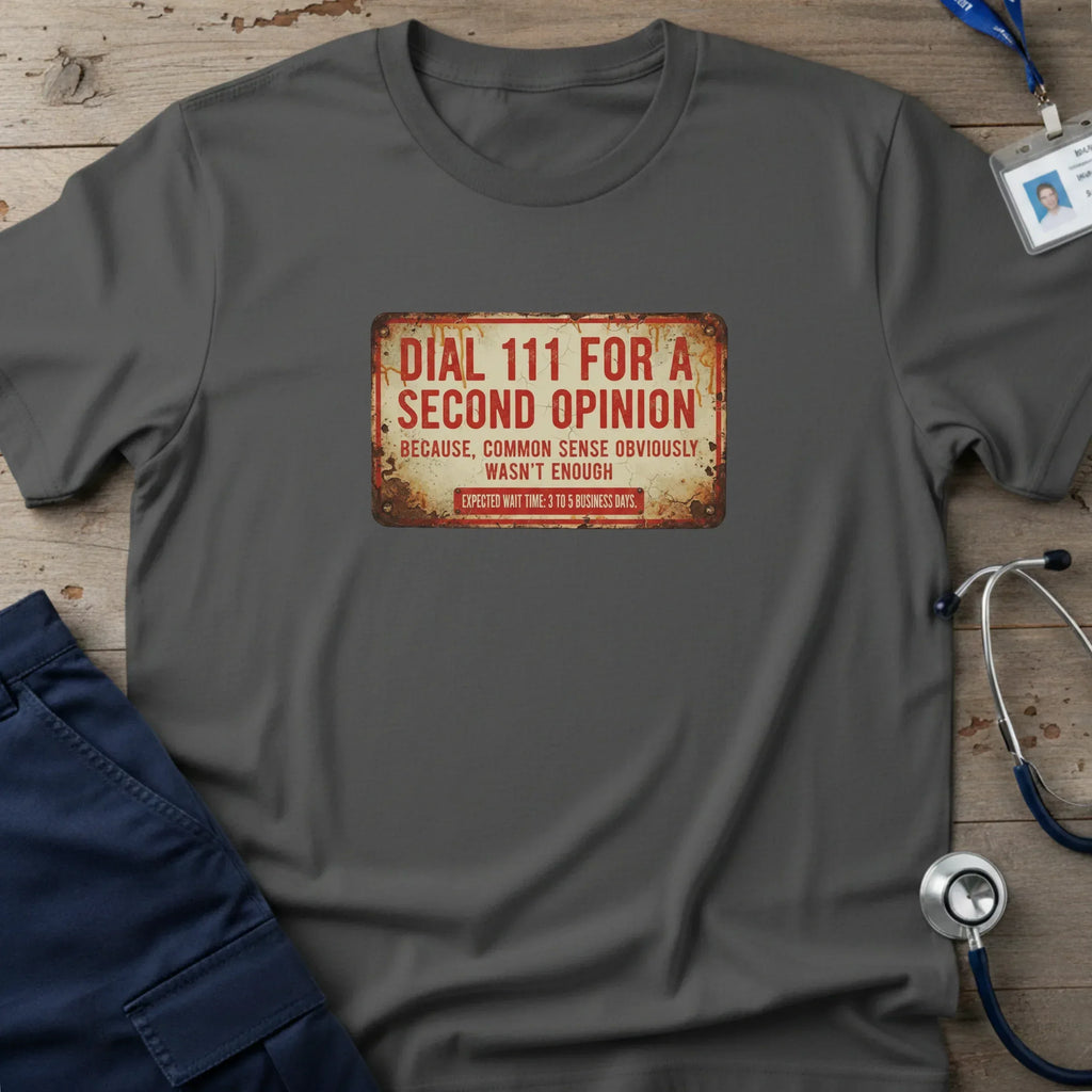 Dial111ForASecondOpinionT-Shirt-1_c5f33b00-2020-4738-b048-7c3c4b79612a - Tees That Care