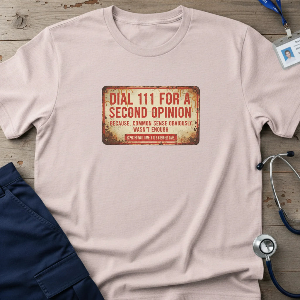 Dial111ForASecondOpinionT-Shirt-6_b16ef3e6-a487-4f86-95cb-67d9d038b8aa - Tees That Care