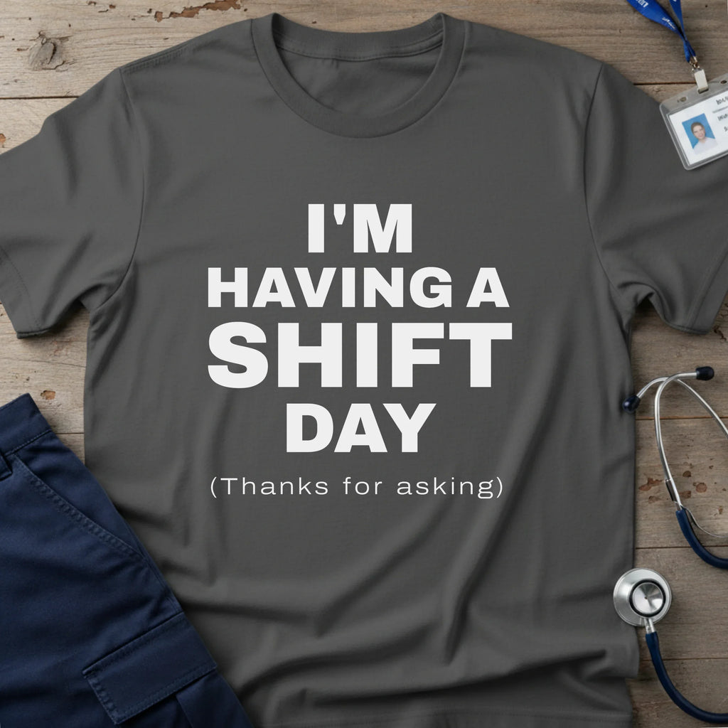 I_MHAVINGASHIFTDAYT-SHIRT-1 - Tees That Care