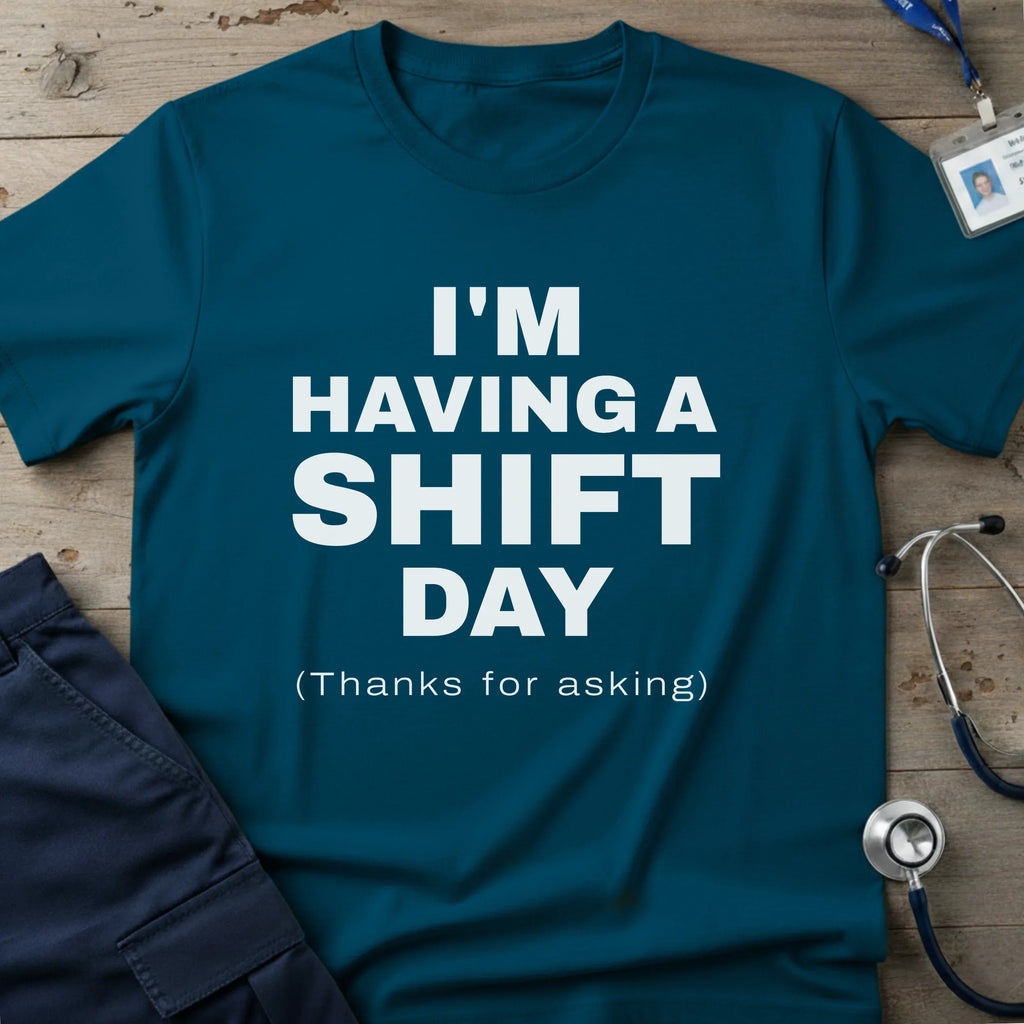 I_MHAVINGASHIFTDAYT-SHIRT-2 - Tees That Care