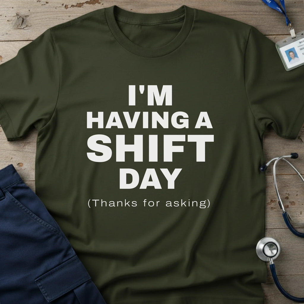 I_MHAVINGASHIFTDAYT-SHIRT-4 - Tees That Care