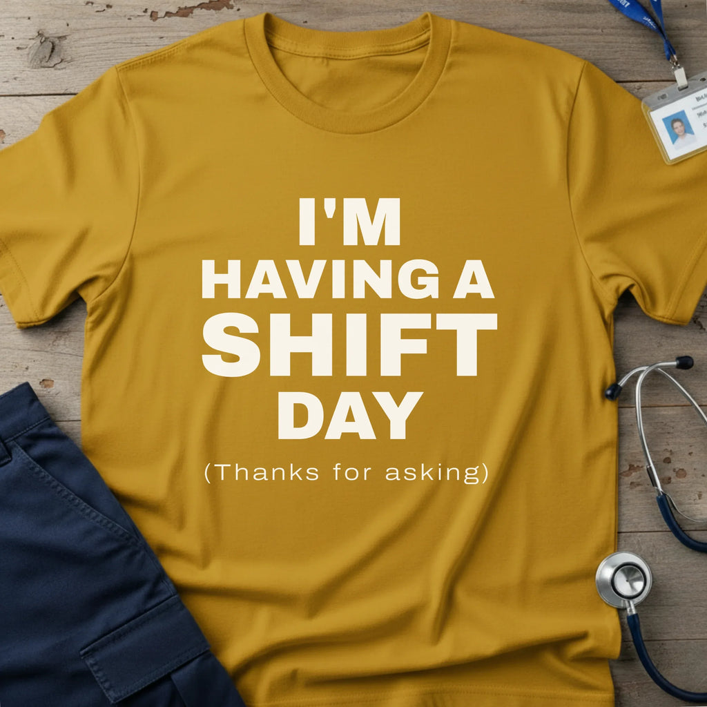 I_MHAVINGASHIFTDAYT-SHIRT-5 - Tees That Care