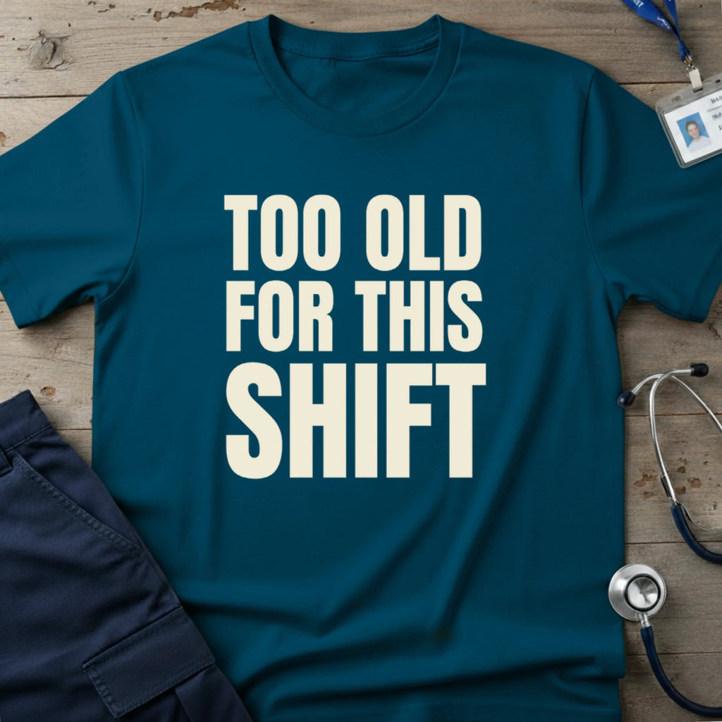TOOOLDFORTHISSHIFTT-SHIRT-2 - Tees That Care
