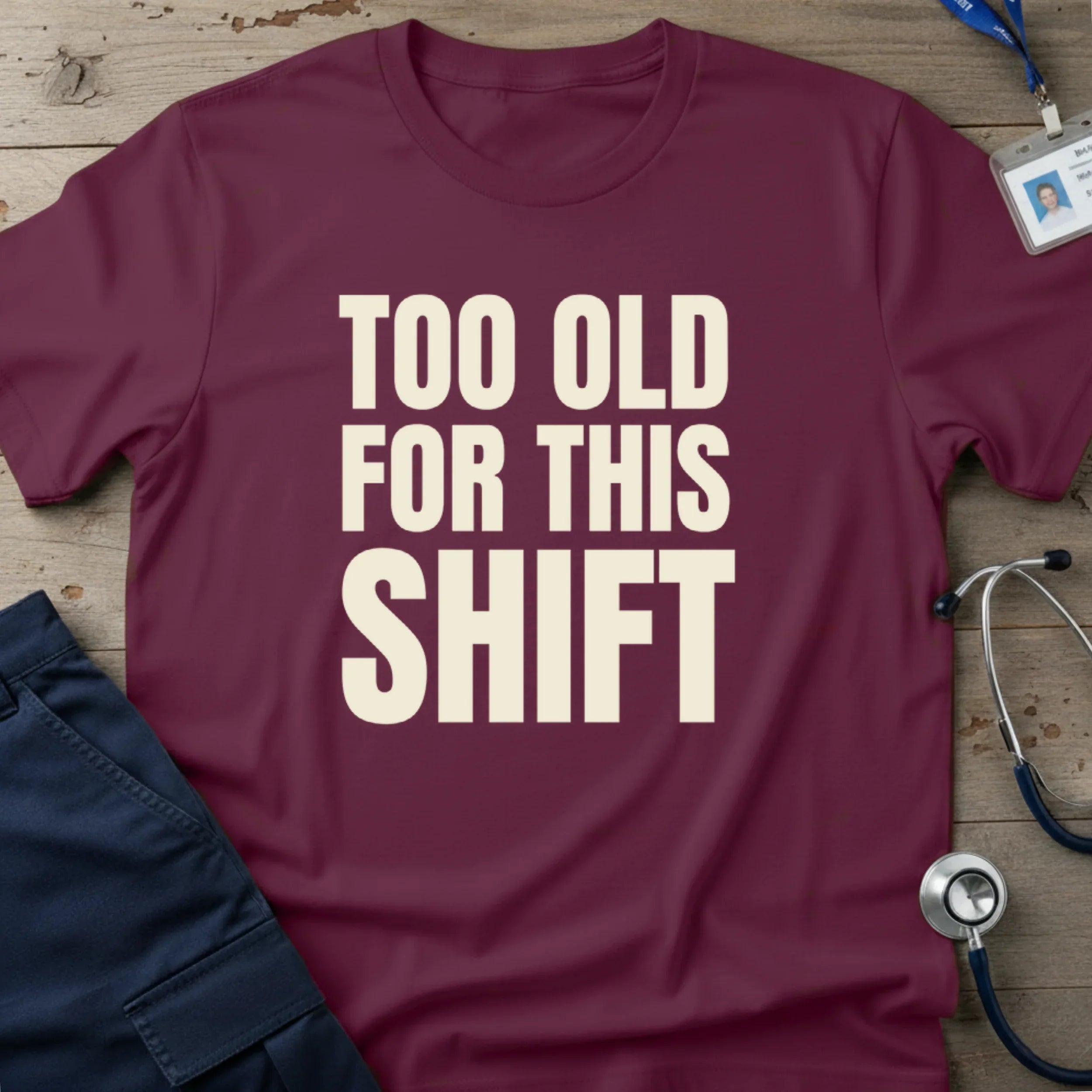 TOOOLDFORTHISSHIFTT-SHIRT-3 - Tees That Care