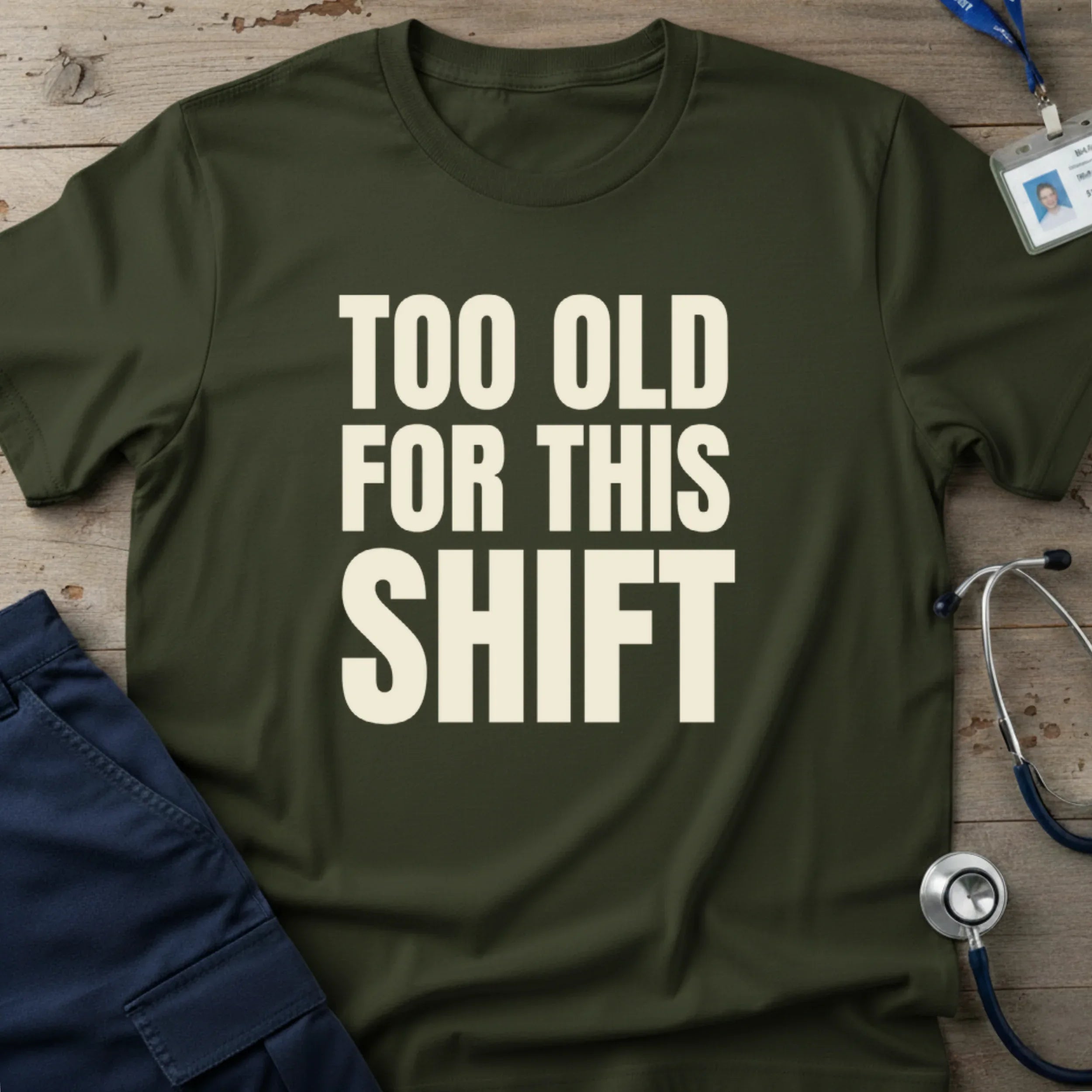 TOOOLDFORTHISSHIFTT-SHIRT-4 - Tees That Care