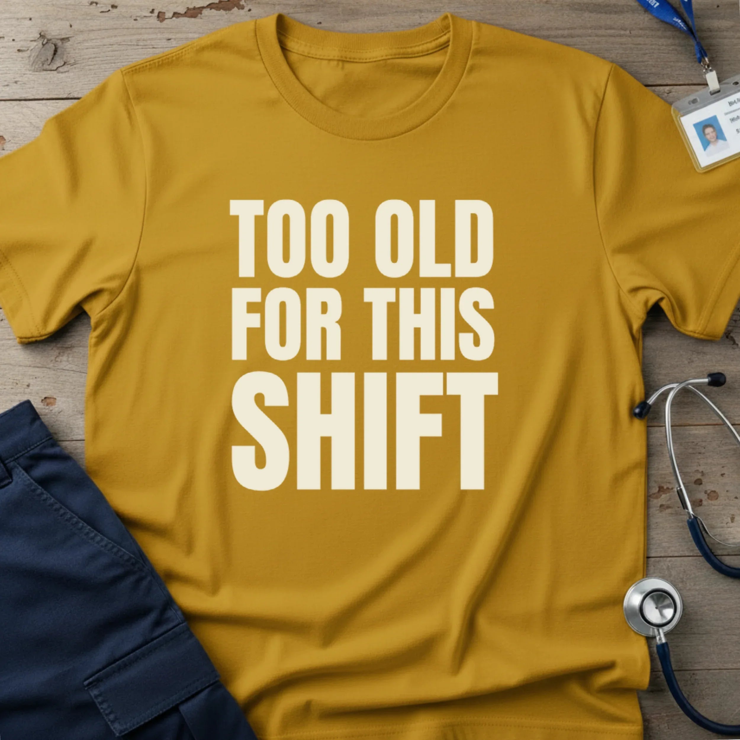 TOOOLDFORTHISSHIFTT-SHIRT-5 - Tees That Care