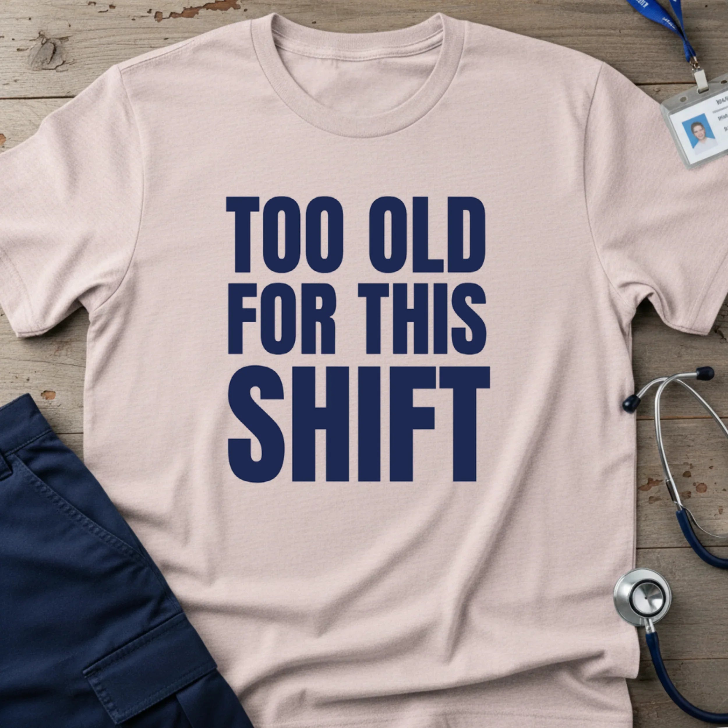 TOOOLDFORTHISSHIFTT-SHIRT-6 - Tees That Care