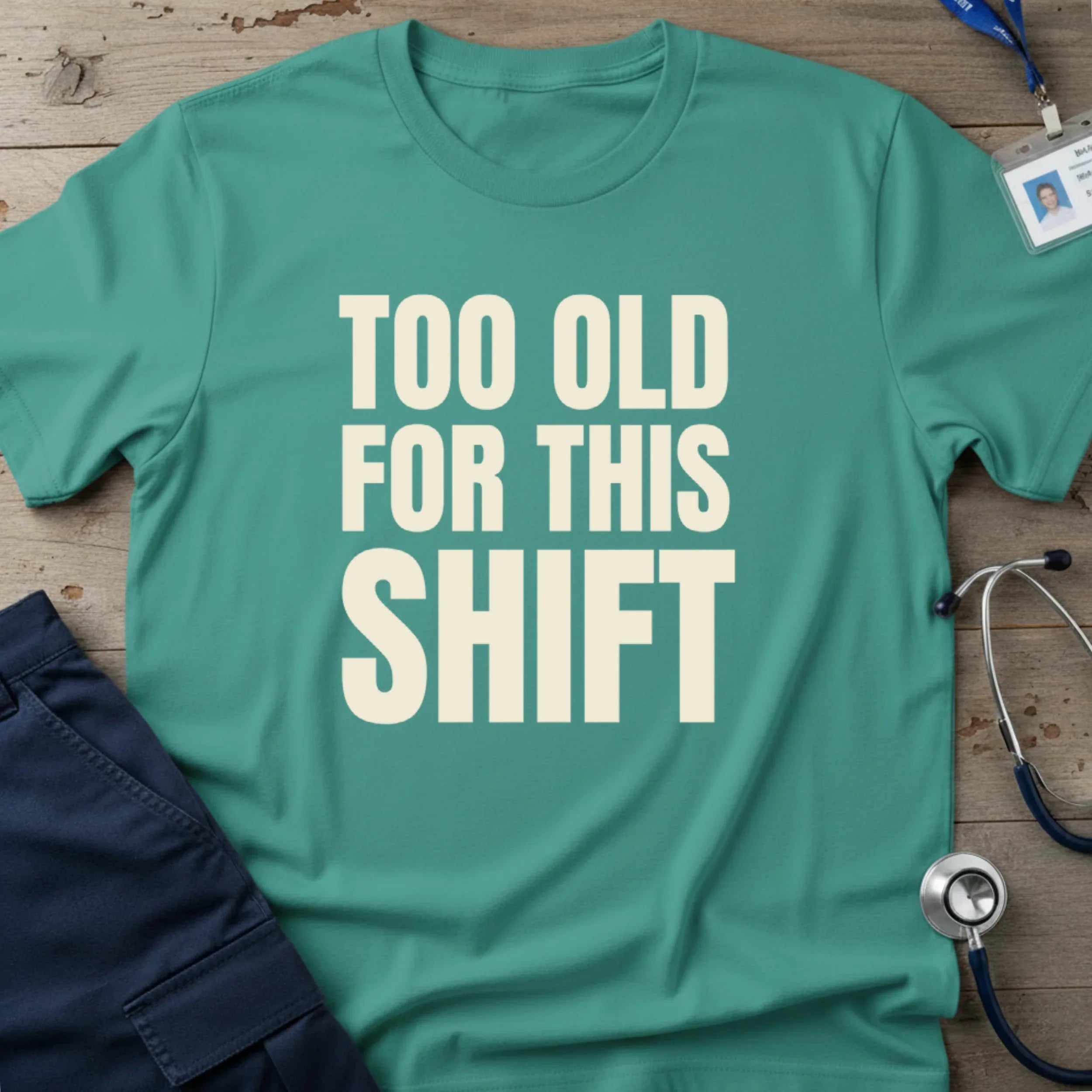 TOOOLDFORTHISSHIFTT-SHIRT-7 - Tees That Care