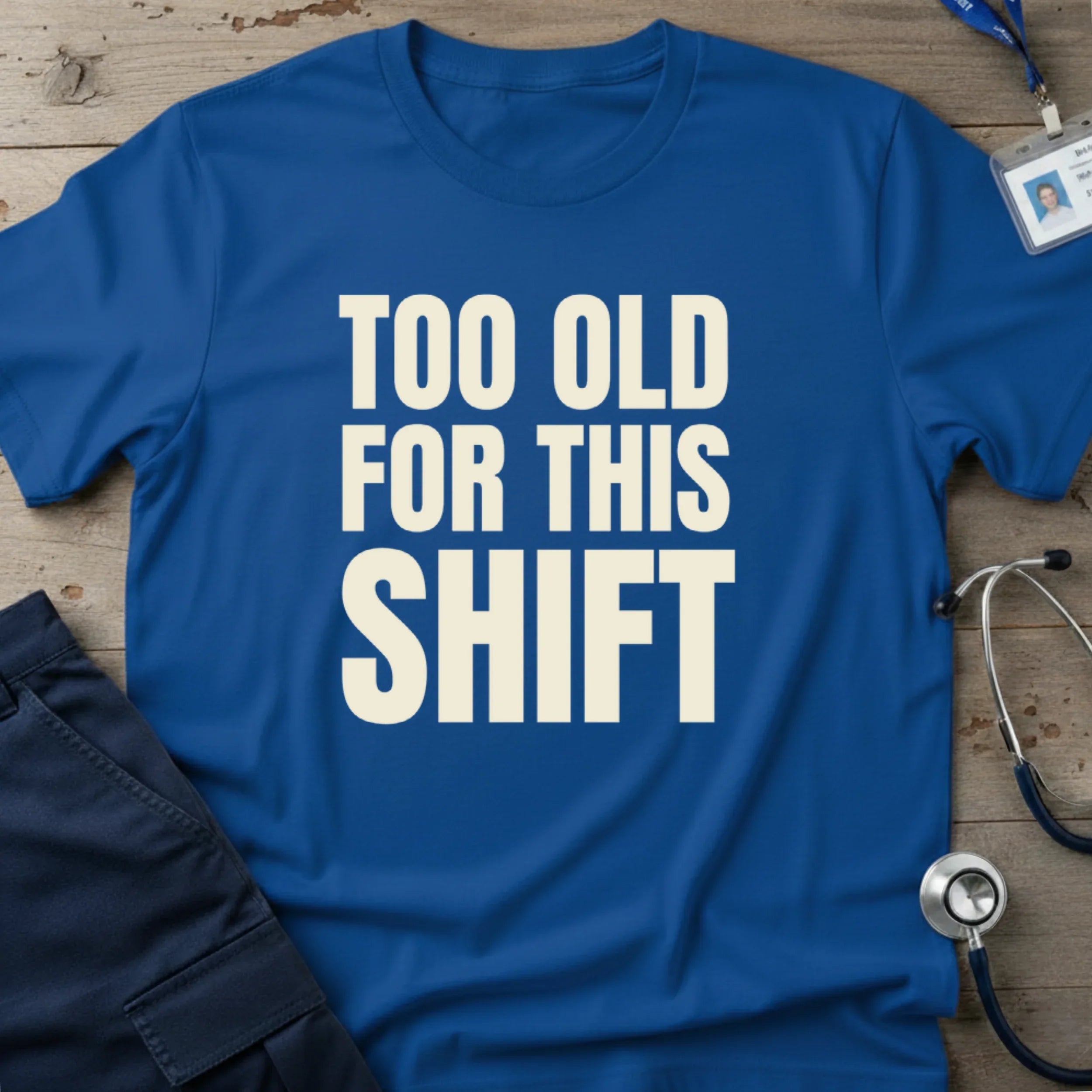 TOOOLDFORTHISSHIFTT-SHIRT-8 - Tees That Care